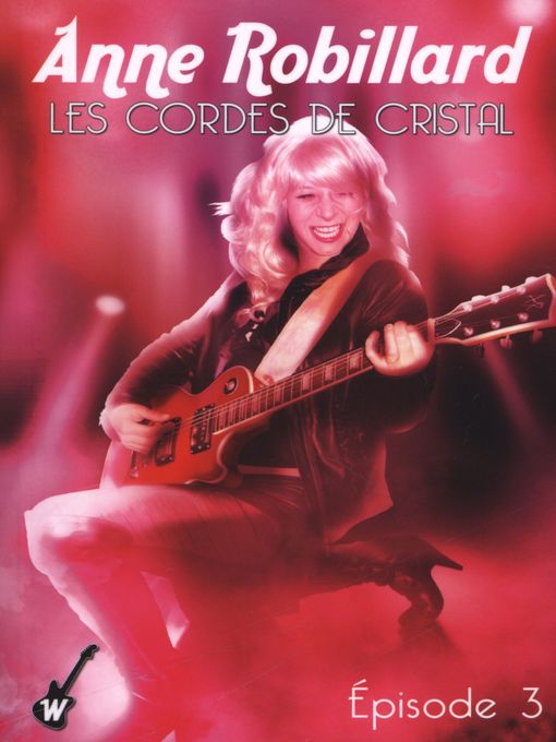 Title details for Les cordes de cristal--Épisode 3 by Anne Robillard - Available